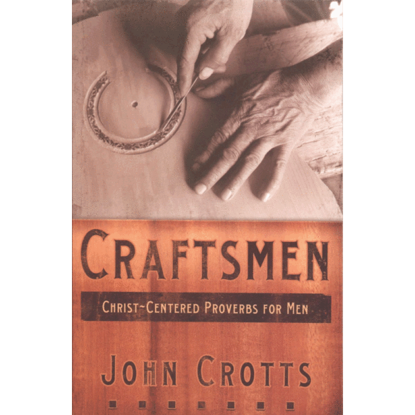 Craftsmen - Christ-Centered Proverbs for Men