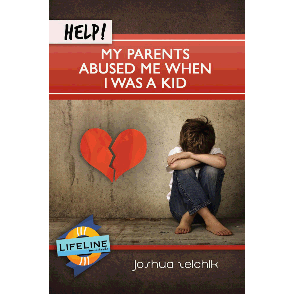 Help! My Parents Abused Me When I Was a Kid